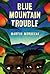 Blue Mountain Trouble