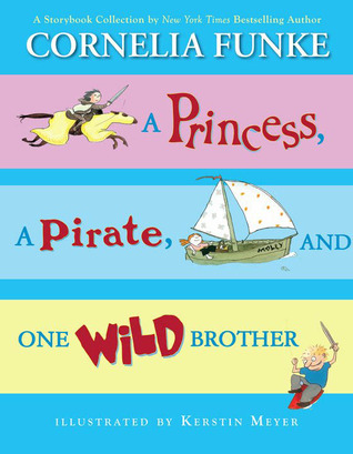 A Princess, A Pirate, And One Wild Brother (Hardcover)