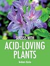 Success with Acid-loving Plants Success with Acid-loving Plants