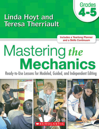Mastering the Mechanics: Grades 4–5: Ready-to-Use Lessons for Modeled, Guided and Independent Editing