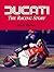 Ducati: The Racing Story