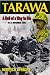 Tarawa: November 20-23, 1943: A Hell of a Way to Die