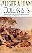 The Australian Colonists: Exploration of Social History 1788–1870