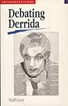 Debating Derrida (Interpretations series) Debating Derrida (Interpretations series)