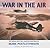 War in the Air: The World W...
