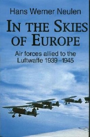 In the Skies of Europe: Air Forces Allied to the Luftwaffe 1939-1945 (Paperback)