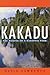 Kakadu: The Making of a National Park