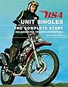 BSA Unit Singles: The Complete Story including the Triumph Derivatives