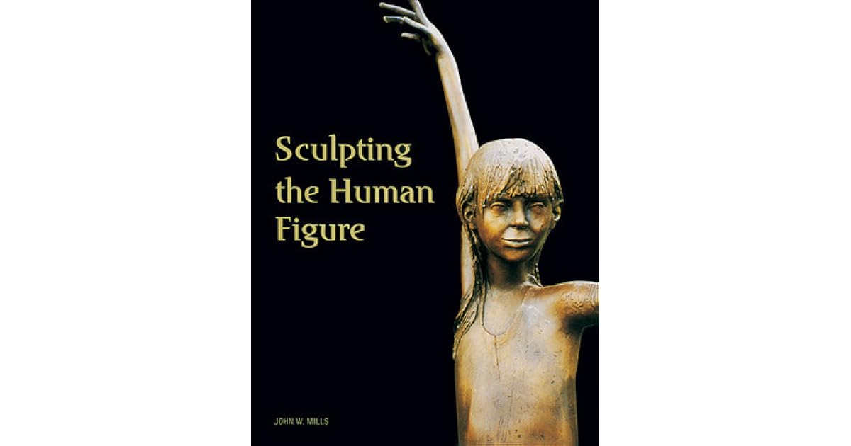 Sculpting the Human Figure by John W. Mills