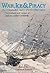 War, Ice & Piracy: The Remarkable Career of a Victorian Sailor