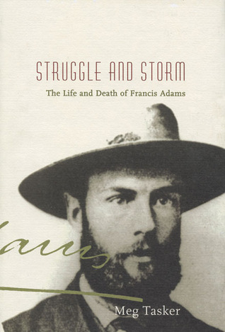 Struggle and Storm: The Life and Death of Francis Adams