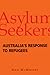 Asylum Seekers: Australia's Response to Refugees