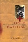 Fever Hospital: A...