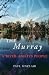 The Murray: A River and Its...