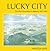 Lucky City: The First Generation at Ballarat 1851 1901