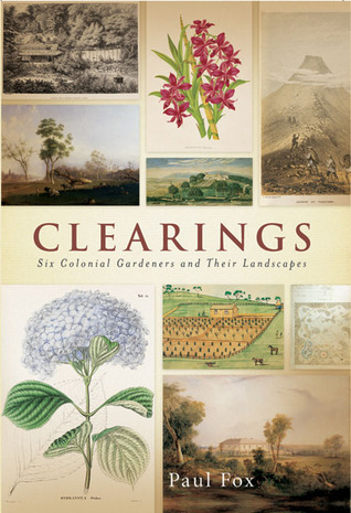 Clearings: Six Colonial Gardeners and Their Landscapes (Paperback)