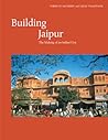 Building Jaipur: The Making of an Indian City