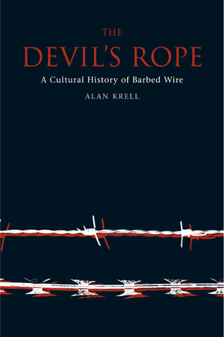 The Devil's Rope: A Cultural History of Barbed Wire (Paperback)