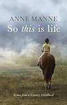 So This Is Life: Scenes from a Country Childhood