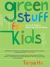 Green Stuff for Kids: An A to Z Guide to What’s Up with the Planet (Greeniology series) Green Stuff for Kids: An A to Z Guide to What’s Up with the Planet (Greeniology series)