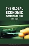 The Global Economic System since 1945 (Contemporary Worlds (Reaktion Books)) The Global Economic System since 1945 (Contemporary Worlds (Reaktion Books))