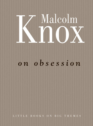 On Obsession (Little Books on Big Themes)