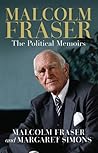 Malcolm Fraser: The Political Memoirs