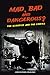 Mad, Bad and Dangerous?: Th...