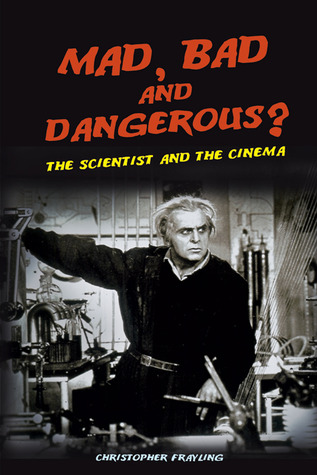 Mad, Bad and Dangerous?: The Scientist and the Cinema (Paperback)