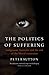 The Politics of Suffering: ...