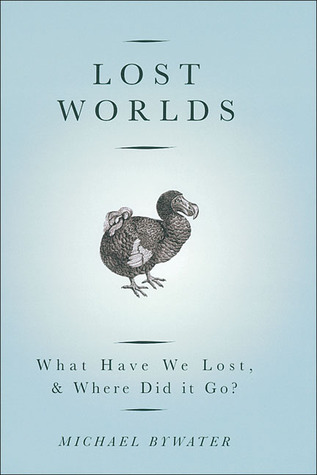 Lost Worlds: What Have We Lost, & Where Did It Go?