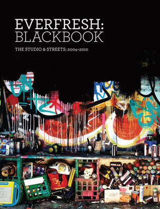 Everfresh: Blackbook - The Studio & Streets: 2004-2010