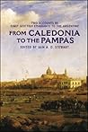 From Caledonia to the Pampas: Two Accounts by Early Scottish Emigrants to the Argentine