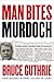 Man Bites Murdoch by Bruce Guthrie