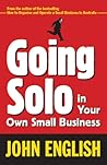Going Solo in Your Own Small Business Going Solo in Your Own Small Business