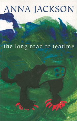 The Long Road to Teatime: Poems by Anna Jackson (Paperback)