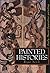 Painted Histories by Roger Neich