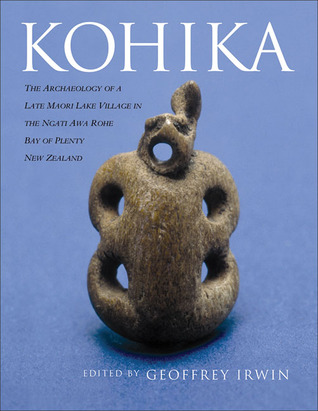 Kohika: The Archaeology of a Late Maori Lake Village