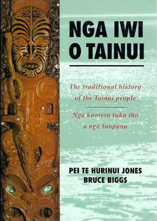 Nga Iwi o Tainui: The Traditional History of the Tainui People/Nga Koorero Tuku Iho o nga Tuupuna (Paperback)