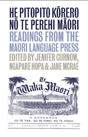 He Pitopito Korero no te Perehi Maori: Readings from the Maori-Language Press (Paperback)
