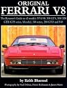 Original Ferrari V8: The Restorer's Guide for all models, 1974-1994: 308 GT4, 308/328 GTB/GTS series, Mondial, 348 series, 288 GTO and F40 Original Ferrari V8: The Restorer's Guide for all models, 1974-1994: 308 GT4, 308/328 GTB/GTS series, Mondial, 348 series, 288 GTO and F40