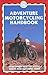 Adventure Motorcycling Handbook by Chris  Scott