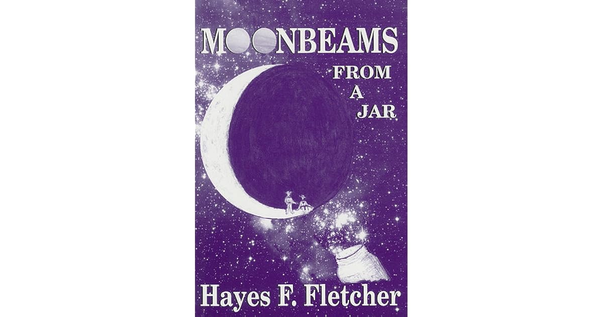 Moonbeams from a Jar by Hayes F. Fletcher