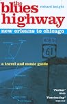 The Blues Highway: New Orleans to Chicago, 2nd: A Travel and Music Guide