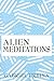 Alien Meditations