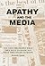 Apathy and the Media