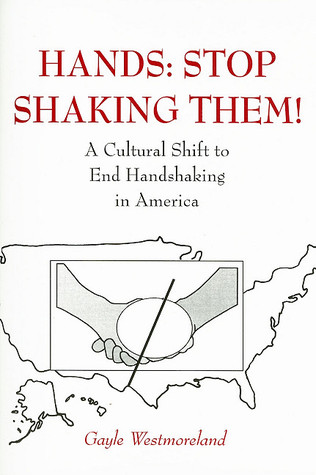 Hands: Stop Shaking Them!, a Cultural Shift to End Handshaking in America (Paperback)