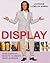 Display: Using Everyday Objects to Create Great Interiors