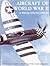Aircraft of World War II: A...