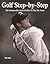Golf Step-by-Step: The Indi...